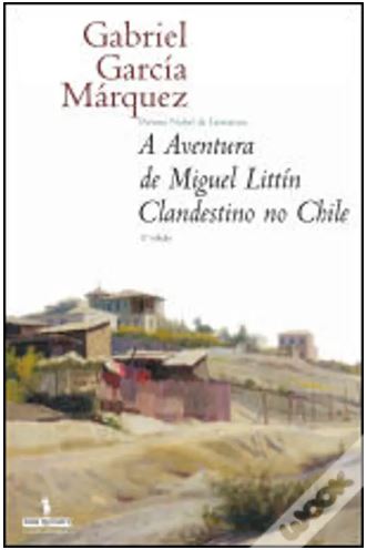 A Aventura de Miguel Littín – Gabriel García Márquez